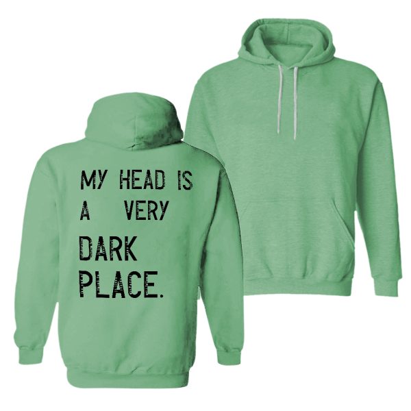 Letter My Head Is A Very Dark Place Printed Hoodie