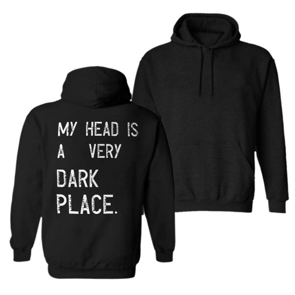 Letter My Head Is A Very Dark Place Printed Hoodie